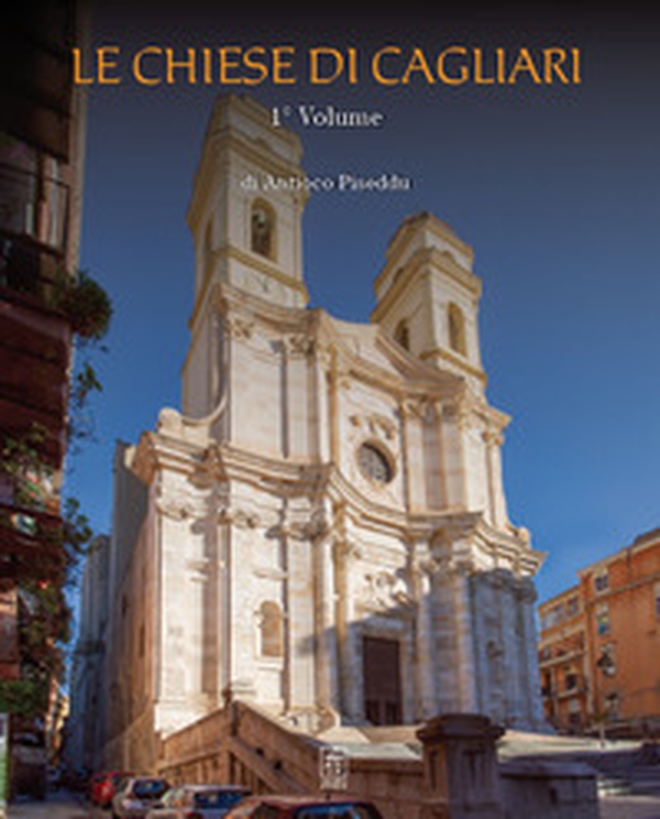 Le chiese di Cagliari - Librerie.coop Le chiese di Cagliari - Librerie.coop