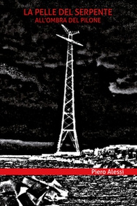 La pelle del serpente all'ombra del pilone - Librerie.coop