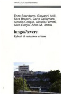 Lungo il Tevere. Episodi di mutazione urbana - Librerie.coop