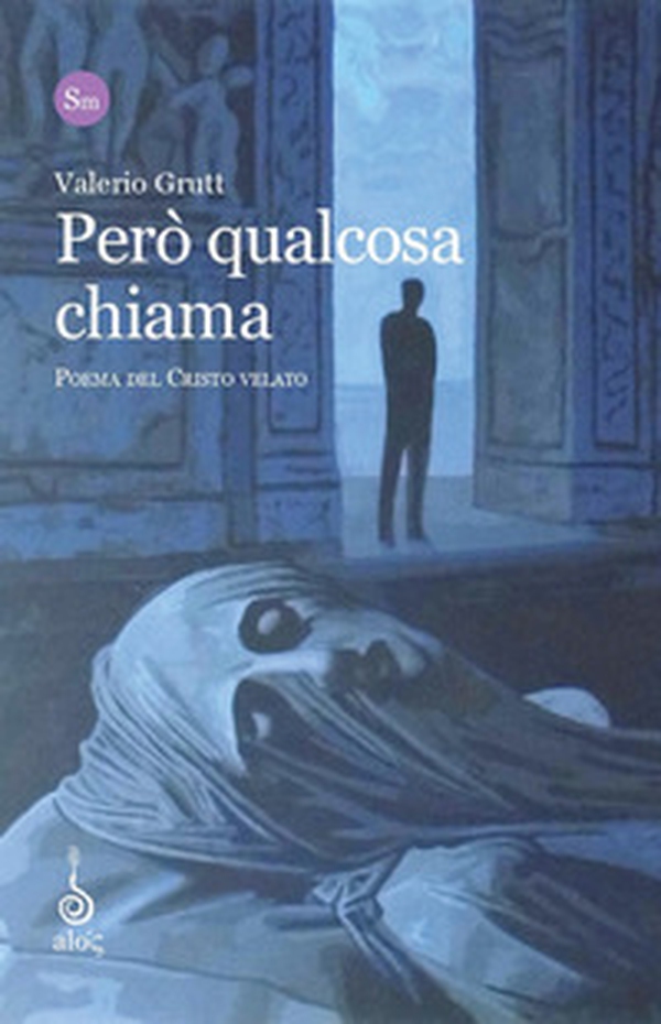 Però qualcosa chiama. Poema del Cristo Velato - Librerie.coop Però qualcosa chiama. Poema del Cristo Velato - Librerie.coop