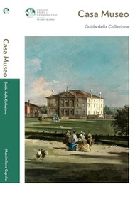 Casa Museo. Guida della collezione - Librerie.coop