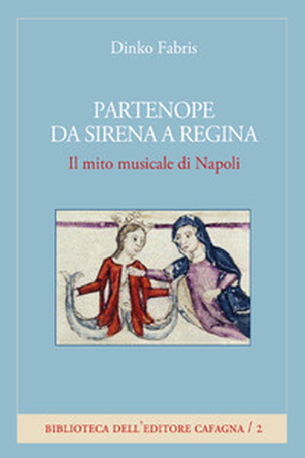 Partenope da sirena a regina. Il mito musicale di Napoli - Librerie.coop Partenope da sirena a regina. Il mito musicale di Napoli - Librerie.coop