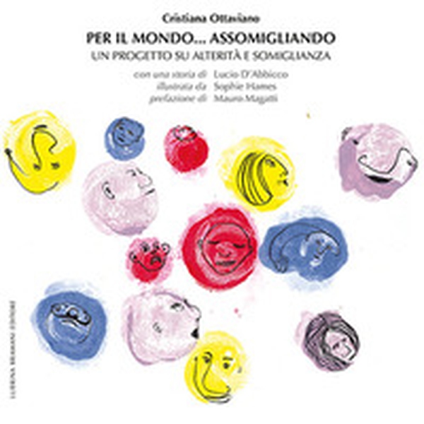 Per il mondo... assomigliando. Un progetto su alterità e somiglianza - Librerie.coop Per il mondo... assomigliando. Un progetto su alterità e somiglianza - Librerie.coop