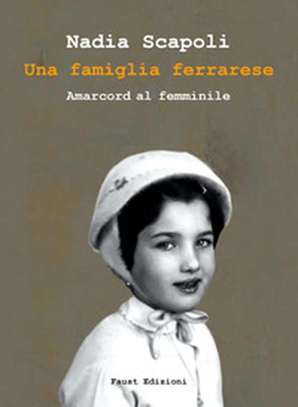 Una famiglia ferrarese. Amarcord al femminile - Librerie.coop Una famiglia ferrarese. Amarcord al femminile - Librerie.coop