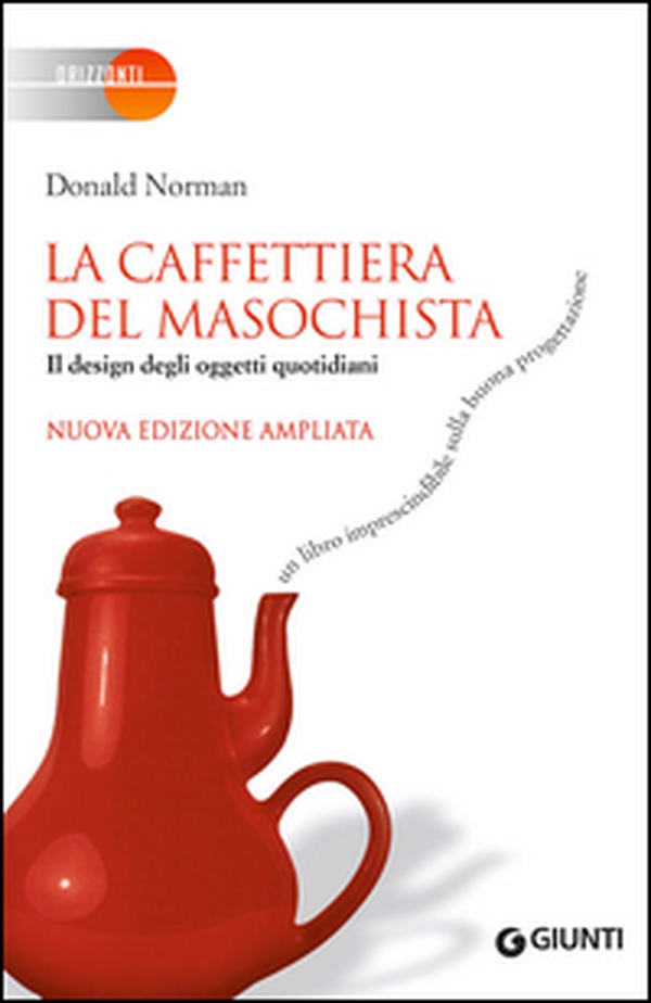 La caffettiera del masochista. Il design degli oggetti quotidiani - Librerie.coop La caffettiera del masochista. Il design degli oggetti quotidiani - Librerie.coop