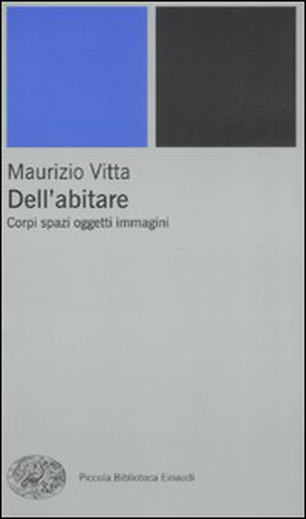 Dell'abitare. Corpi spazi oggetti immagini - Librerie.coop Dell'abitare. Corpi spazi oggetti immagini - Librerie.coop