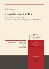 Causalità ed evitabilità. Formula della condicio sine qua non e rilevanza dei decorsi causali ipotetici nel diritto penale - Librerie.coop Causalità ed evitabilità. Formula della condicio sine qua non e rilevanza dei decorsi causali ipotetici nel diritto penale - Librerie.coop