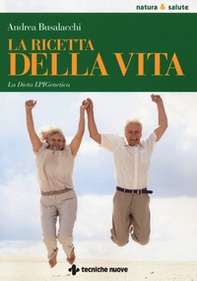 La ricetta della vita. La dieta EPIGenetica - Librerie.coop