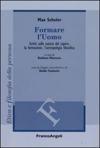 Formare l'uomo. Scritti sulla natura del sapere, la formazione, l'antropologia filosofica - Librerie.coop