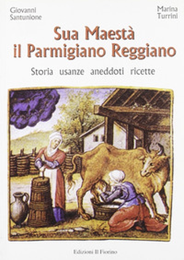 Sua maestà il parmigiano reggiano. Storia, usanze, aneddoti, ricette - Librerie.coop Sua maestà il parmigiano reggiano. Storia, usanze, aneddoti, ricette - Librerie.coop