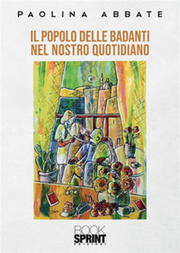 Il popolo delle badanti nel nostro quotidiano - Librerie.coop Il popolo delle badanti nel nostro quotidiano - Librerie.coop