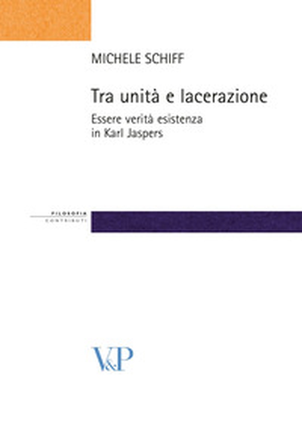 Tra unità e lacerazione. Essere, verità, esistenza in Karl Jaspers - Librerie.coop Tra unità e lacerazione. Essere, verità, esistenza in Karl Jaspers - Librerie.coop