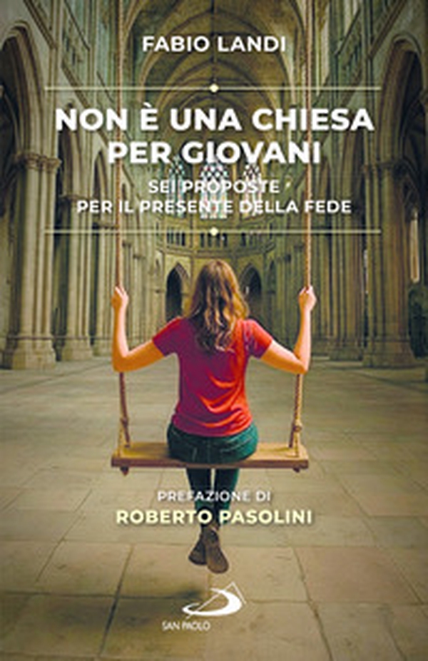 Non è una chiesa per giovani. Sei proposte per il presente della fede - Librerie.coop