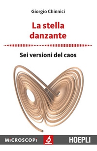 La stella danzante. Sei versioni del caos - Librerie.coop La stella danzante. Sei versioni del caos - Librerie.coop