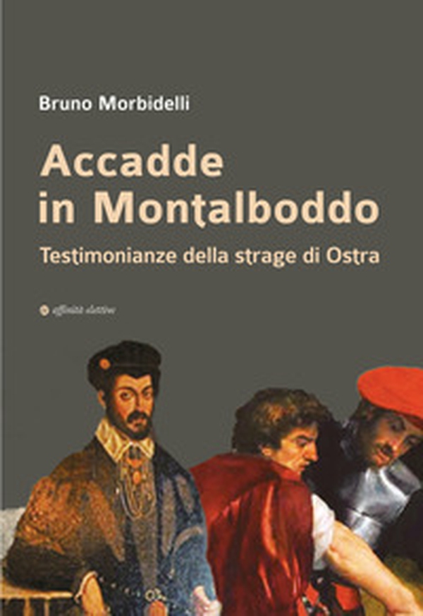 Accadde in Montalboddo. Testimonianze della strage di Ostra - Librerie.coop