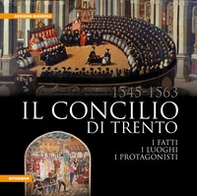Il Concilio di Trento (1545-1563). I fatti, i luoghi, i protagonisti - Librerie.coop