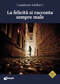 La felicità si racconta sempre male - Librerie.coop