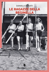 Le ragazze della reginella. Donne, mare e guerra in Adriatico - Librerie.coop