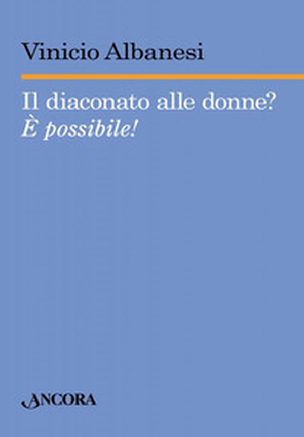 Il diaconato alle donne? È possibile! - Librerie.coop Il diaconato alle donne? È possibile! - Librerie.coop