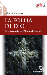 La follia di Dio. Una teologia dell'incondizionale - Librerie.coop