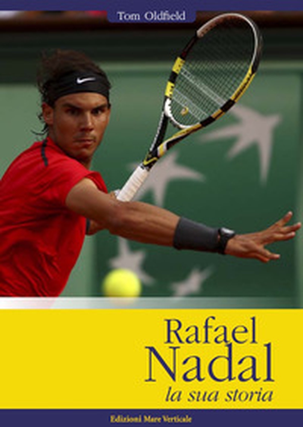 Rafael Nadal. La sua storia - Librerie.coop Rafael Nadal. La sua storia - Librerie.coop