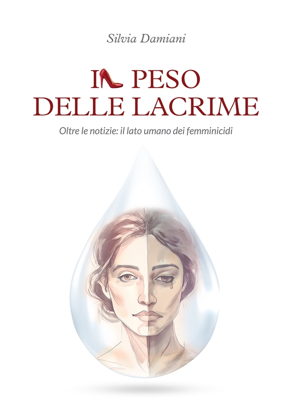 Il peso delle lacrime. Oltre le notizie: il lato umano dei femminicidi - Librerie.coop Il peso delle lacrime. Oltre le notizie: il lato umano dei femminicidi - Librerie.coop
