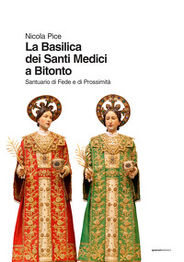 La Basilica dei Santi Medici a Bitonto. Santuario di Fede e di Prossimità - Librerie.coop La Basilica dei Santi Medici a Bitonto. Santuario di Fede e di Prossimità - Librerie.coop