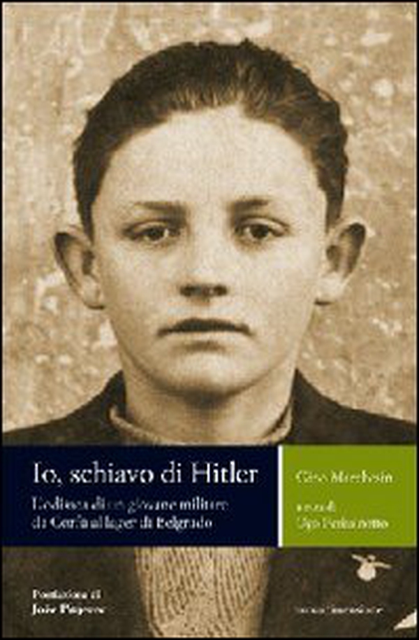 Io, schiavo di Hitler. L'odissea di un giovane militare da Corfù al lager di Belgrado - Librerie.coop Io, schiavo di Hitler. L'odissea di un giovane militare da Corfù al lager di Belgrado - Librerie.coop