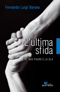 L'ultima sfida. Io, mio padre e la Sla - Librerie.coop