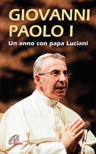 Giovanni Paolo I. Un anno con papa Luciani - Librerie.coop