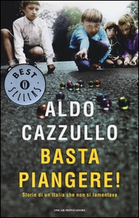 Basta piangere! Storie di un'Italia che non si lamentava - Librerie.coop