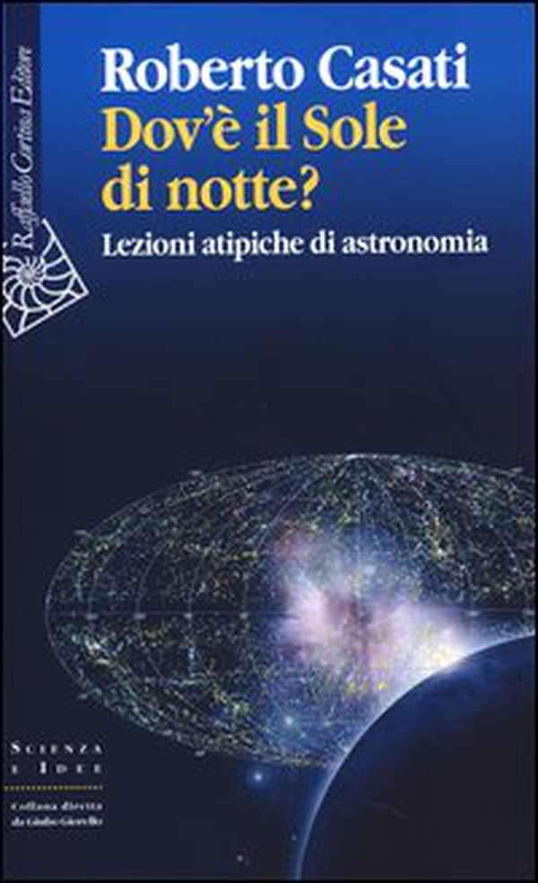 Dov'è il sole di notte? Lezioni atipiche di astronomia - Librerie.coop Dov'è il sole di notte? Lezioni atipiche di astronomia - Librerie.coop