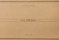 La Spezia. Immagini del passato - Librerie.coop La Spezia. Immagini del passato - Librerie.coop