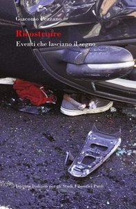 Ricostruire. Eventi che lasciano il segno - Librerie.coop