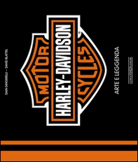Harley-Davidson Motorcycles. Arte e leggenda - Librerie.coop