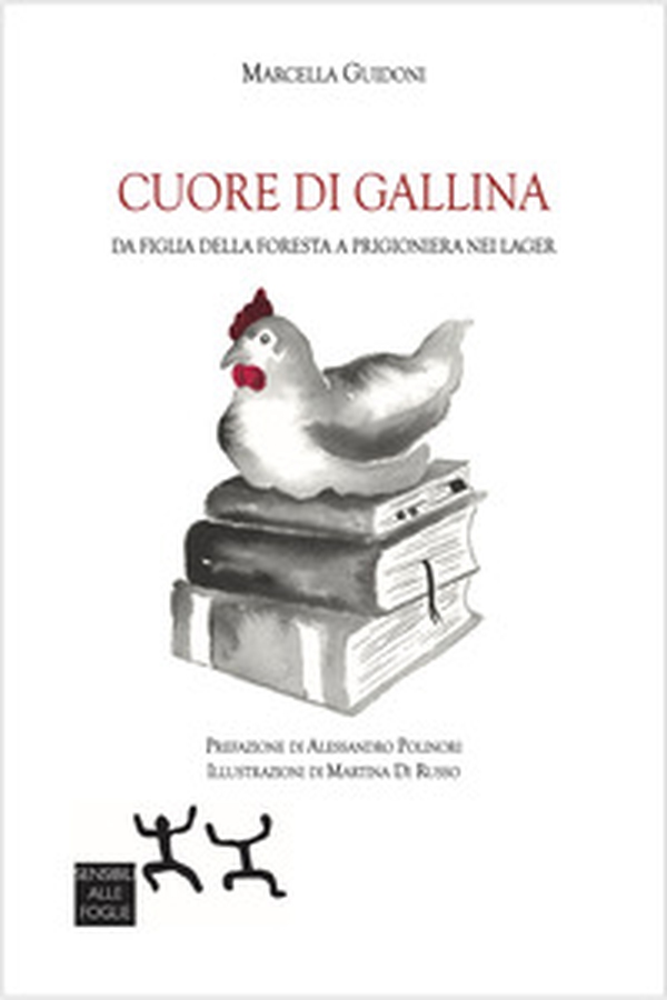 Cuore di gallina. Da figlia della foresta a prigioniera nei lager - Librerie.coop Cuore di gallina. Da figlia della foresta a prigioniera nei lager - Librerie.coop
