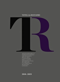 Tutela & Restauro 2016-2019. Notiziario della Soprintendenza archeologia belle arti e paesaggio per la città metropolitana di Firenze e le province di Pistoia e Prato - Librerie.coop