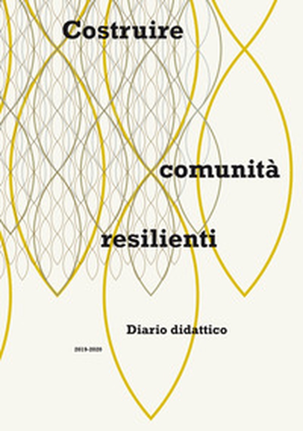 Costruire comunità resilienti. Diario didattico - Librerie.coop Costruire comunità resilienti. Diario didattico - Librerie.coop
