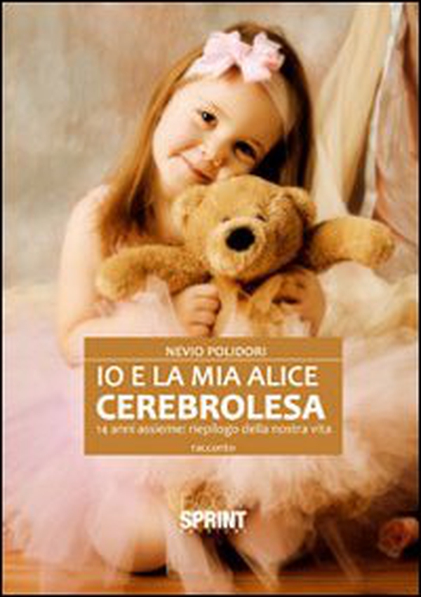 Io e la mia Alice cerebrolesa, 14 anni assieme. Riepilogo della nostra vita - Librerie.coop Io e la mia Alice cerebrolesa, 14 anni assieme. Riepilogo della nostra vita - Librerie.coop