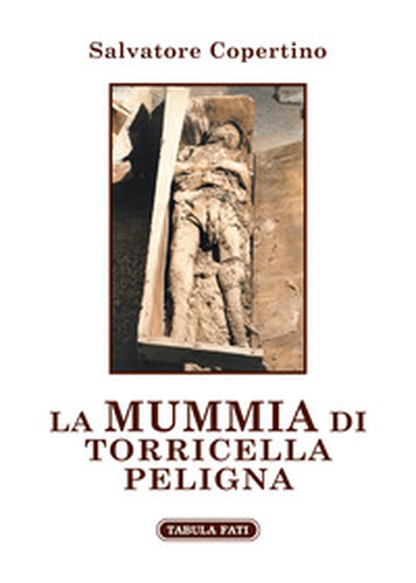 La mummia di Torricella Peligna - Librerie.coop La mummia di Torricella Peligna - Librerie.coop