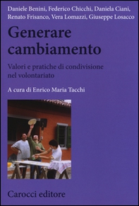 Generare cambiamento. Valori e pratiche di condivisione nel volontariato - Librerie.coop