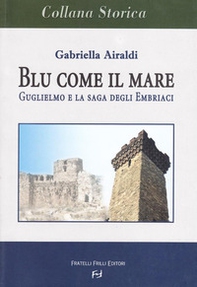 Blu come il mare. Guglielmo e la saga degli embriaci - Librerie.coop