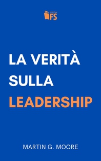 La verità sulla leadership - Librerie.coop