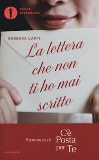 La lettera che non ti ho mai scritto. Il romanzo di «C'è posta per te» - Librerie.coop