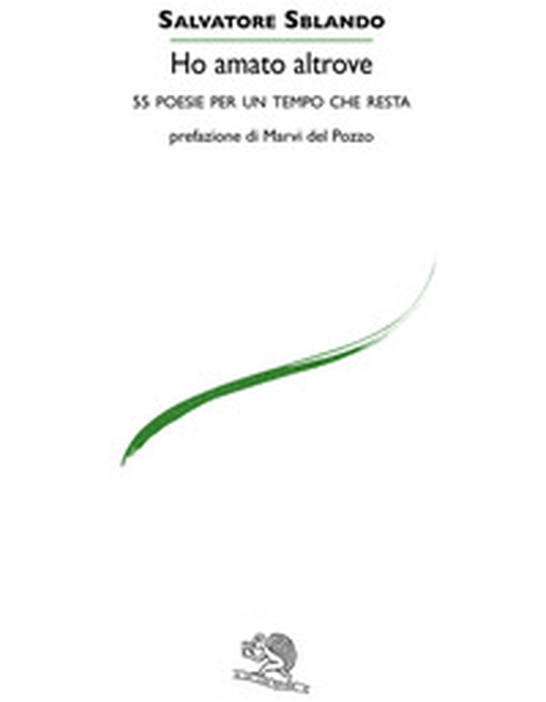 Ho amato altrove. 55 poesie per un tempo che resta - Librerie.coop