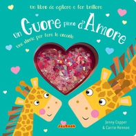 Un cuore pieno d'amore. Una storia per fare le coccole. Un libro da agitare e far brillare. I luccichini - Librerie.coop