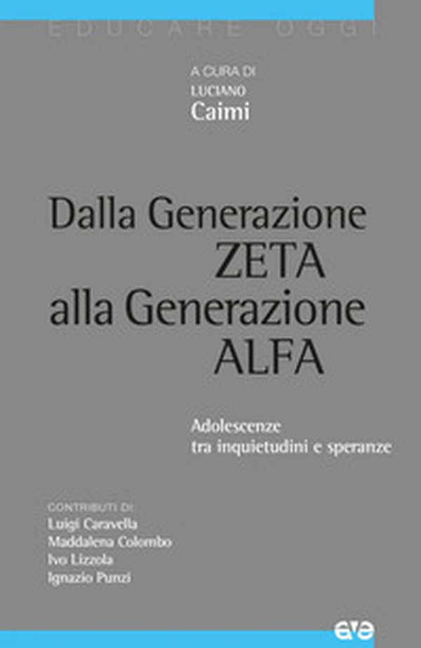 Dalla generazione Z alla generazione Alfa. Adolescenze tra inquietudini e speranze - Librerie.coop Dalla generazione Z alla generazione Alfa. Adolescenze tra inquietudini e speranze - Librerie.coop