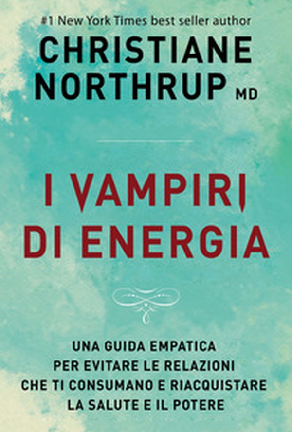 I vampiri di energia. Come evitare le relazioni che ti consumano e riacquistare salute e potere - Librerie.coop I vampiri di energia. Come evitare le relazioni che ti consumano e riacquistare salute e potere - Librerie.coop
