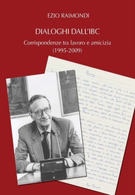 Dialoghi dall'IBC. Corrispondenze tra lavoro e amicizia (1995-2009) - Librerie.coop