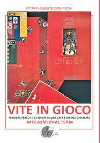 Vite in gioco. Pensieri, persone ed opere di una casa editrice chiamata International Team - Librerie.coop